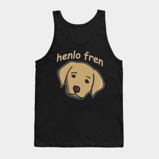 Henlo Fren Labrador for Doggo Lovers or Friends who Pet Dogs Tank Top